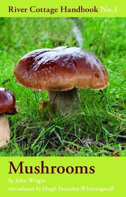 Mushrooms: River Cottage Handbook No.1