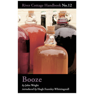 Booze: River Cottage Handbook No.12 by John Wright